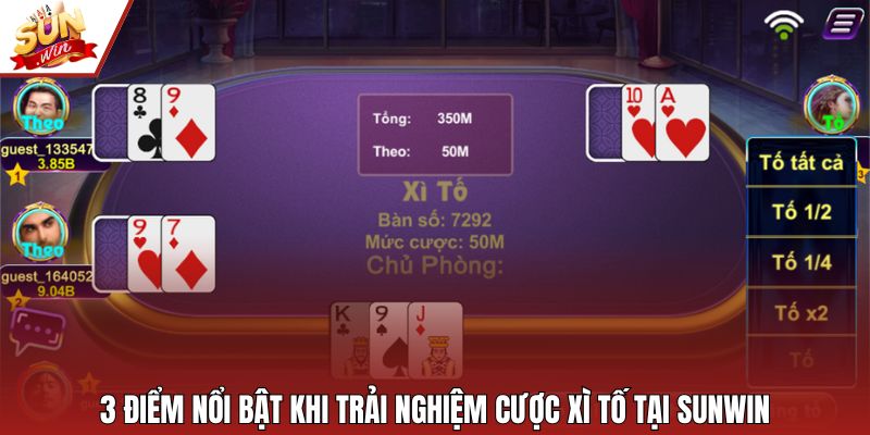 3 điểm nổi bật khi trải nghiệm cược xì tố tại Sunwin