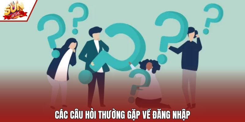 Các câu hỏi thường gặp về đăng nhập