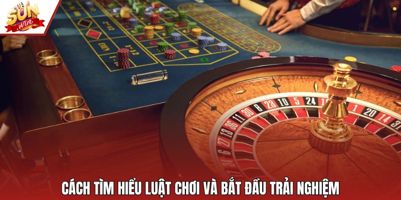 Cách tìm hiểu luật chơi và bắt đầu trải nghiệm