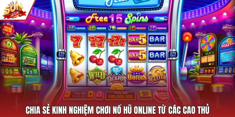Chia sẻ kinh nghiệm chơi nổ hũ online từ các cao thủ