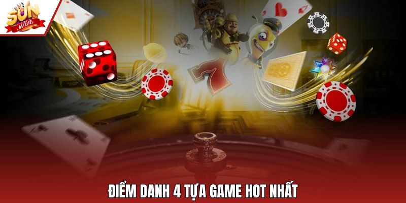 Điểm danh 4 tựa game hot nhất