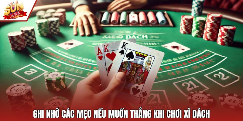 Ghi nhớ các mẹo nếu muốn thắng khi chơi xì dách