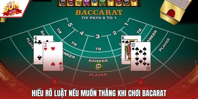 Hiểu rõ luật nếu muốn thắng khi chơi bacarat
