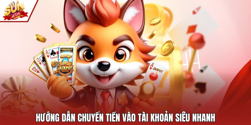 Hướng dẫn chuyển tiền vào tài khoản siêu nhanh