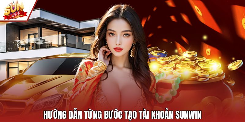 Hướng dẫn từng bước tạo tài khoản SUNWIN