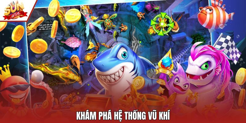 Khám phá hệ thống vũ khí