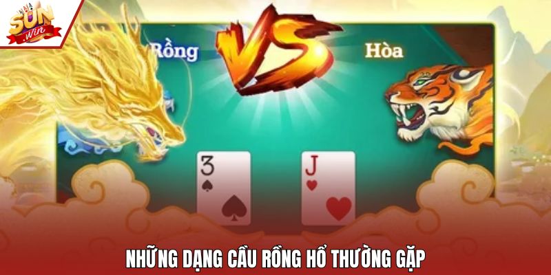 Những dạng cầu Rồng Hổ thường gặp
