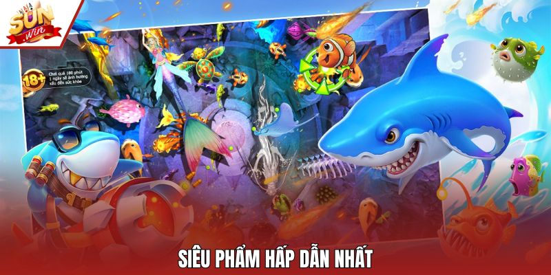 Siêu phẩm hấp dẫn nhất