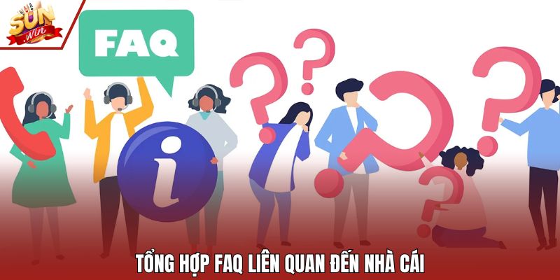 Tổng hợp FAQ liên quan đến nhà cái