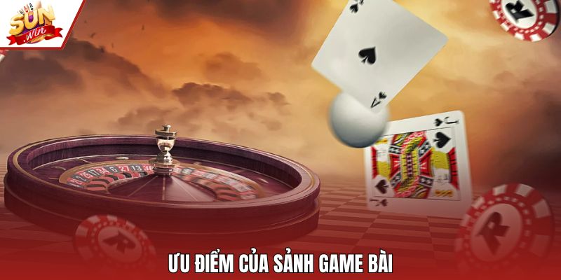 Ưu điểm của sảnh game bài