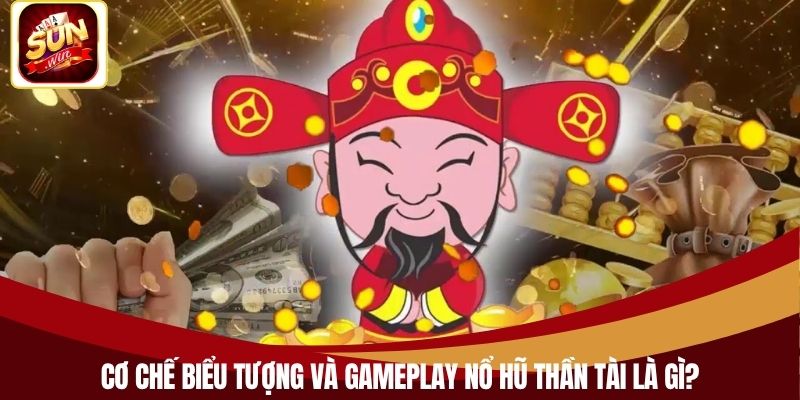 Cơ chế biểu tượng và gameplay nổ hũ thần tài là gì?