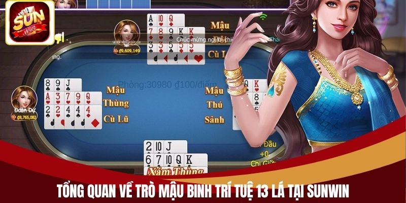 Tổng quan về trò mậu binh trí tuệ 13 lá tại Sunwin